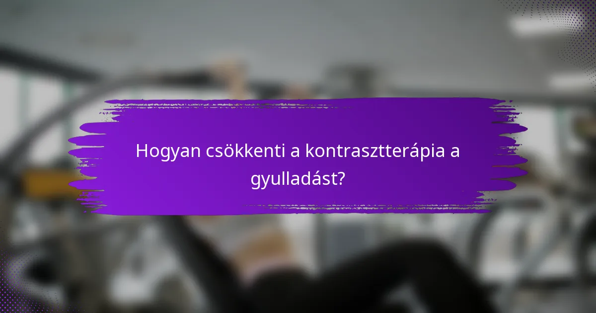 Hogyan csökkenti a kontrasztterápia a gyulladást?