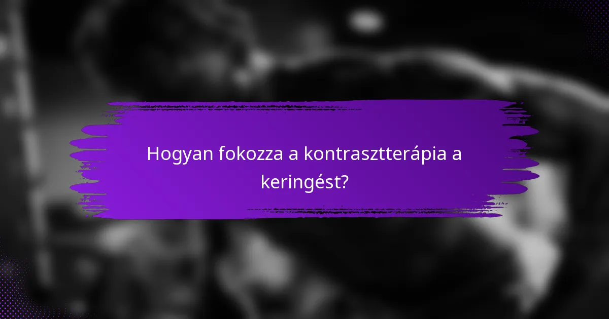 Hogyan fokozza a kontrasztterápia a keringést?