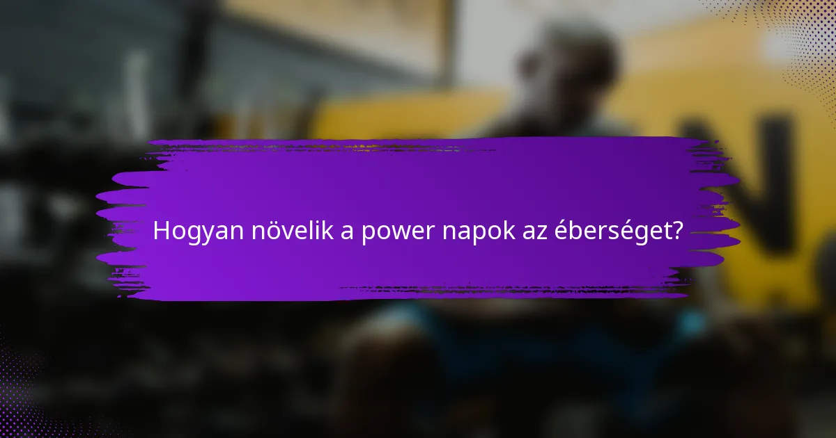 Hogyan növelik a power napok az éberséget?