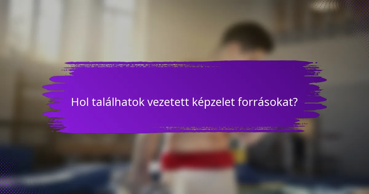 Hol találhatok vezetett képzelet forrásokat?